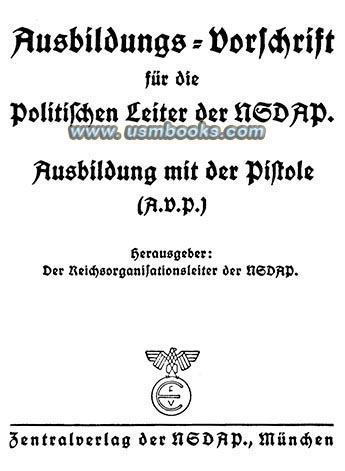 Ausbildungs-Vorschrift für die Politischen Leiter der NSDAP Ausbildung mit der Pistole