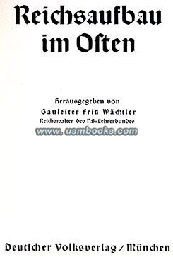 Reichsaufbau im Osten, Gauleiter Fritz Wächtler, Deutscher Volksverlag Muenchen 1941