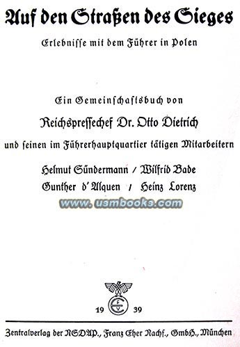Auf den Strassen des Sieges, Reichspressechef Otto Dietrich, SS-Standartenfhrer Gunther dAlquen, Heinz Lorenz