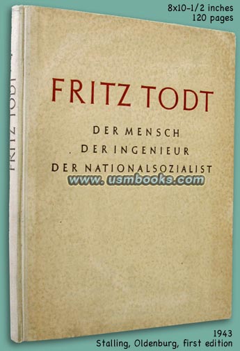 FRITZ TODT - der Mensch, der Ingenieur, der Nationalsozialist