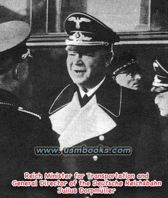 Reichsminister of Transportation and General Director of the Deutsche Reichsbahn, Julius Dorpmüller