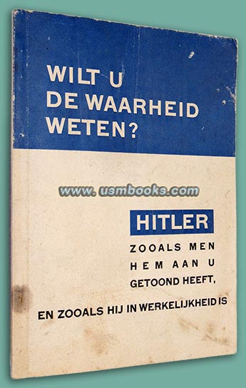 Nazi propaganda book, Wilt u de waarheid weten? Hitler zooals men hem aan u getoond heeft, en zooals hij in werkelijkheid is