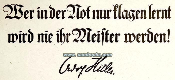 Geleitspruch des Führers, Wer in der Not nur klagen lernt / wird nie ihr Meister werden! Adolf Hitler)