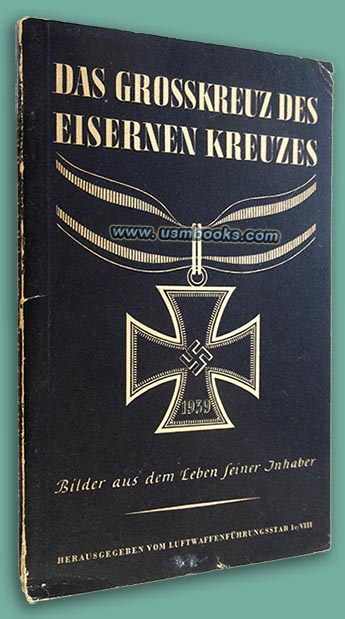 Das Grosskreuz des Eisernen Kreuzes, Bilder aus dem Leben seiner Inhaber, Limpert Verlag Berlin
