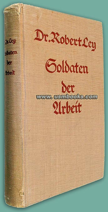 Robert Ley, Soldaten der Arbeit, Zentralverlag der NSDAP Franz Eher Nachfolger