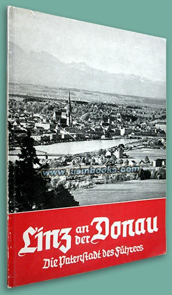 Linz an der Donau die Patenstadt des Führers und Gründungsstadt des Großdeutschen Reiches