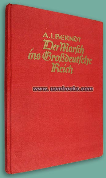 Der Marsch ins Grossdeutsche Reich Meilensteine des Dritten Reiches, Alfred-Ingemar Berndt, Geleitwort von Joachim von Ribbentrop